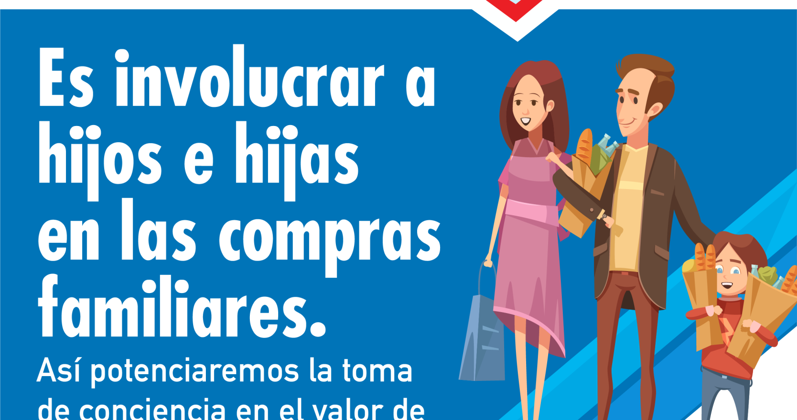 Primera parte: fondo celeste flecha roja hacia la derecha con billetes, monedas y tarjeta y la palabra Educación Financiera. Segunda parte: fondo azul texto en blanco con el siguiente consejo: es involucrar a hijos e hijas en las compras familiares. Así potenciaremos la toma de conciencia en el valor de las cosas. Tercera parte: ilustración de una familia cargando las bolsas de compras.