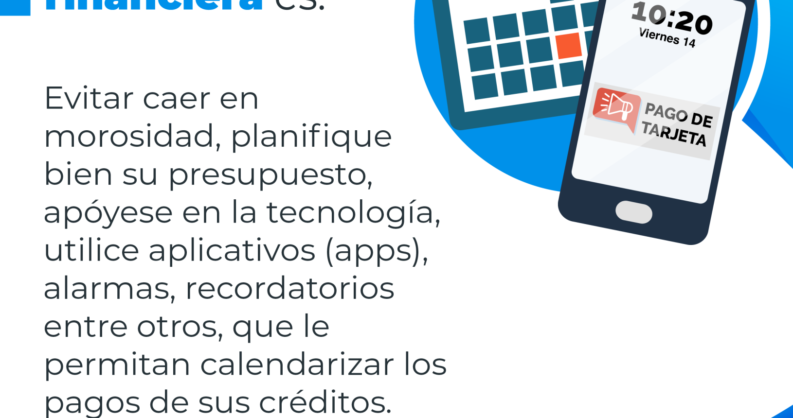 Educación financiera es evitar caer en morosidad, planifique bien su presupuesto, apóyese en la tecnología, utilice aplicativos